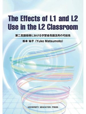 cover image of The Effects of L1 and L2 Use in the L2 Classroom